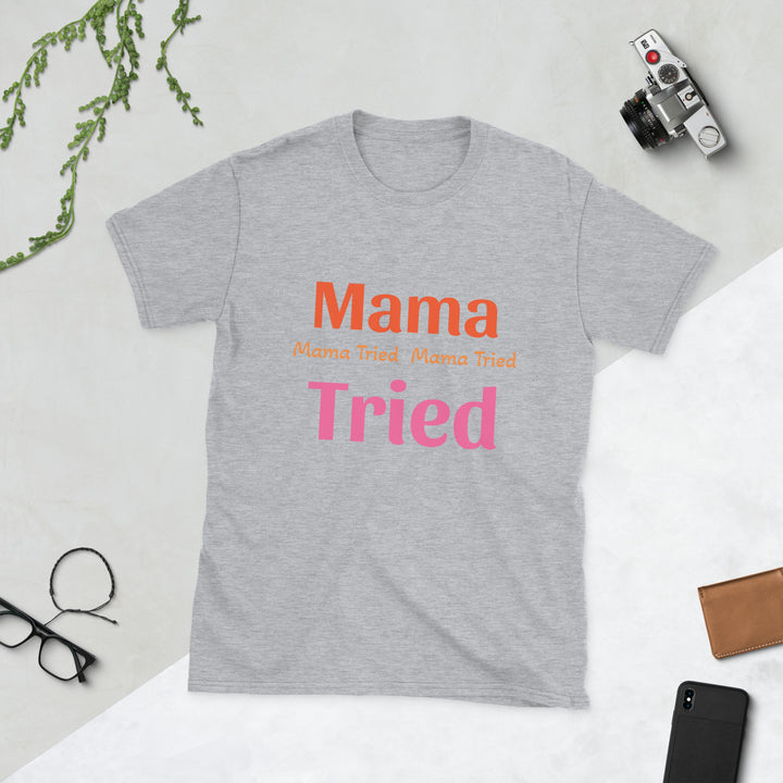 Short-Sleeve Unisex T-Shirt " Mama Tried "