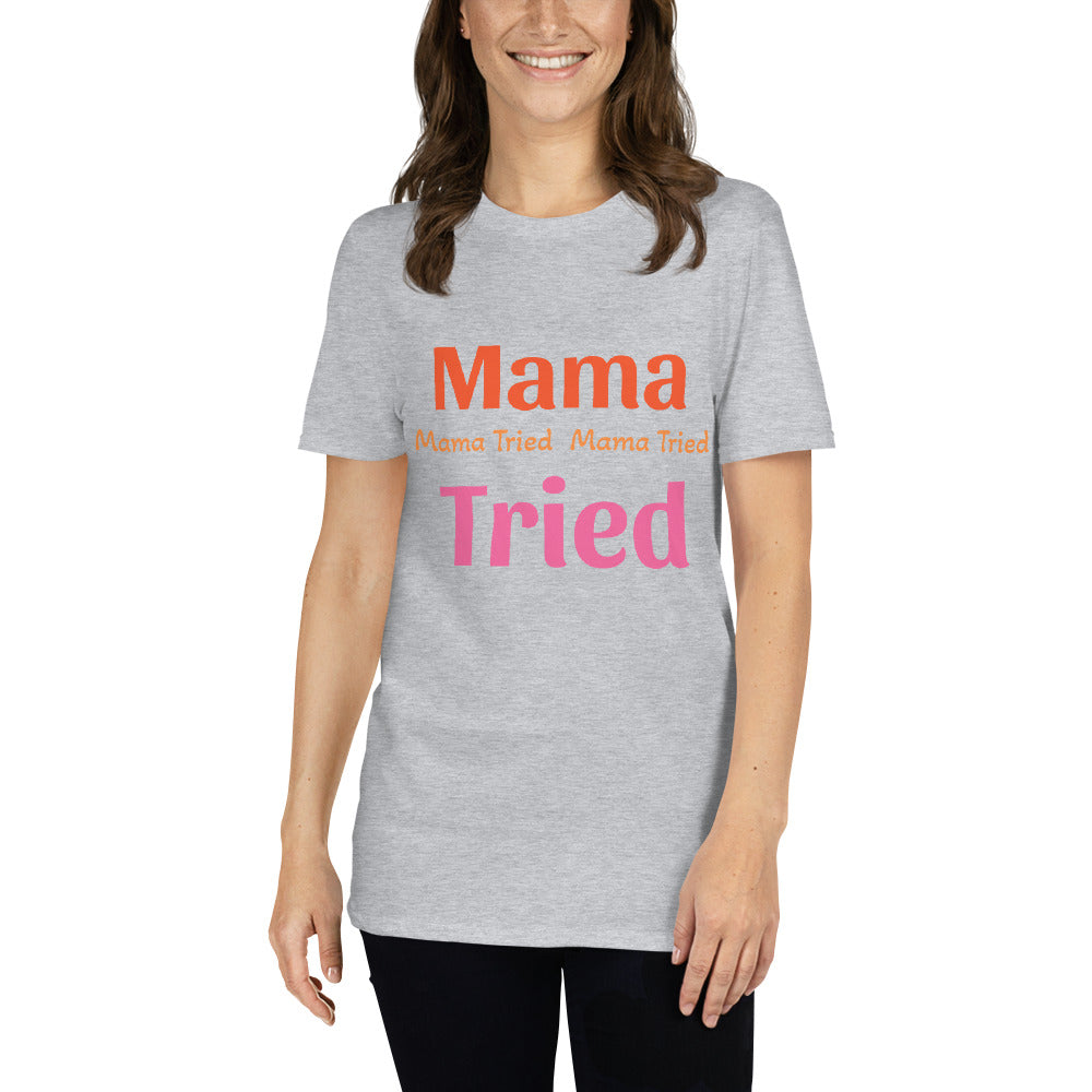 Short-Sleeve Unisex T-Shirt " Mama Tried "