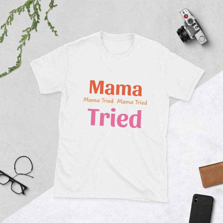 Short-Sleeve Unisex T-Shirt " Mama Tried "