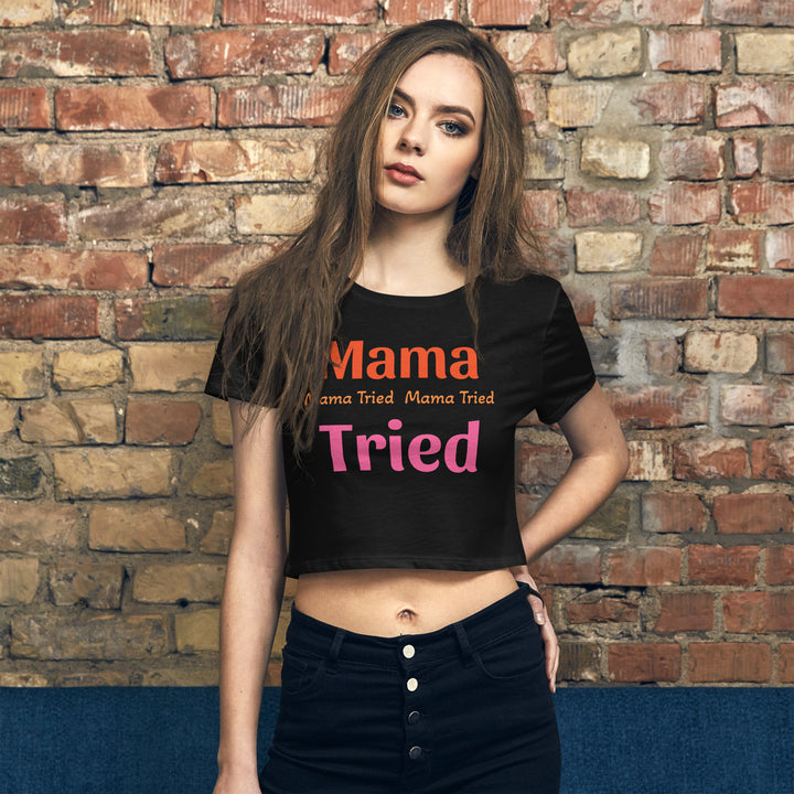 Women’s Crop Tee "Mama Tried"