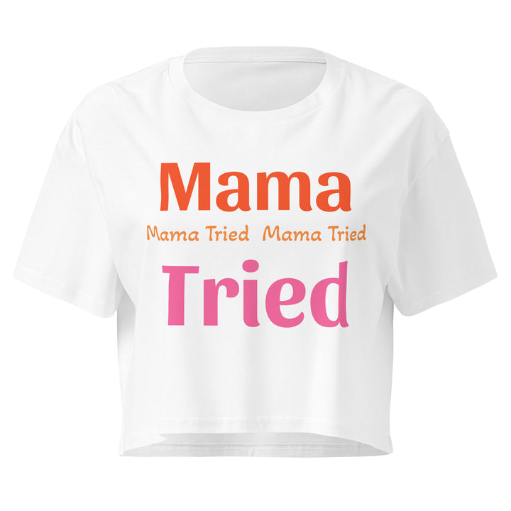Women's Crop Tee "Mama Tried"